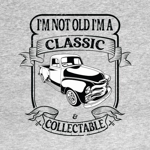 Funny Classic Car I'm Not Old I'm A Classic And Collectable by Art master